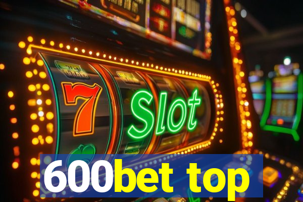 600bet top